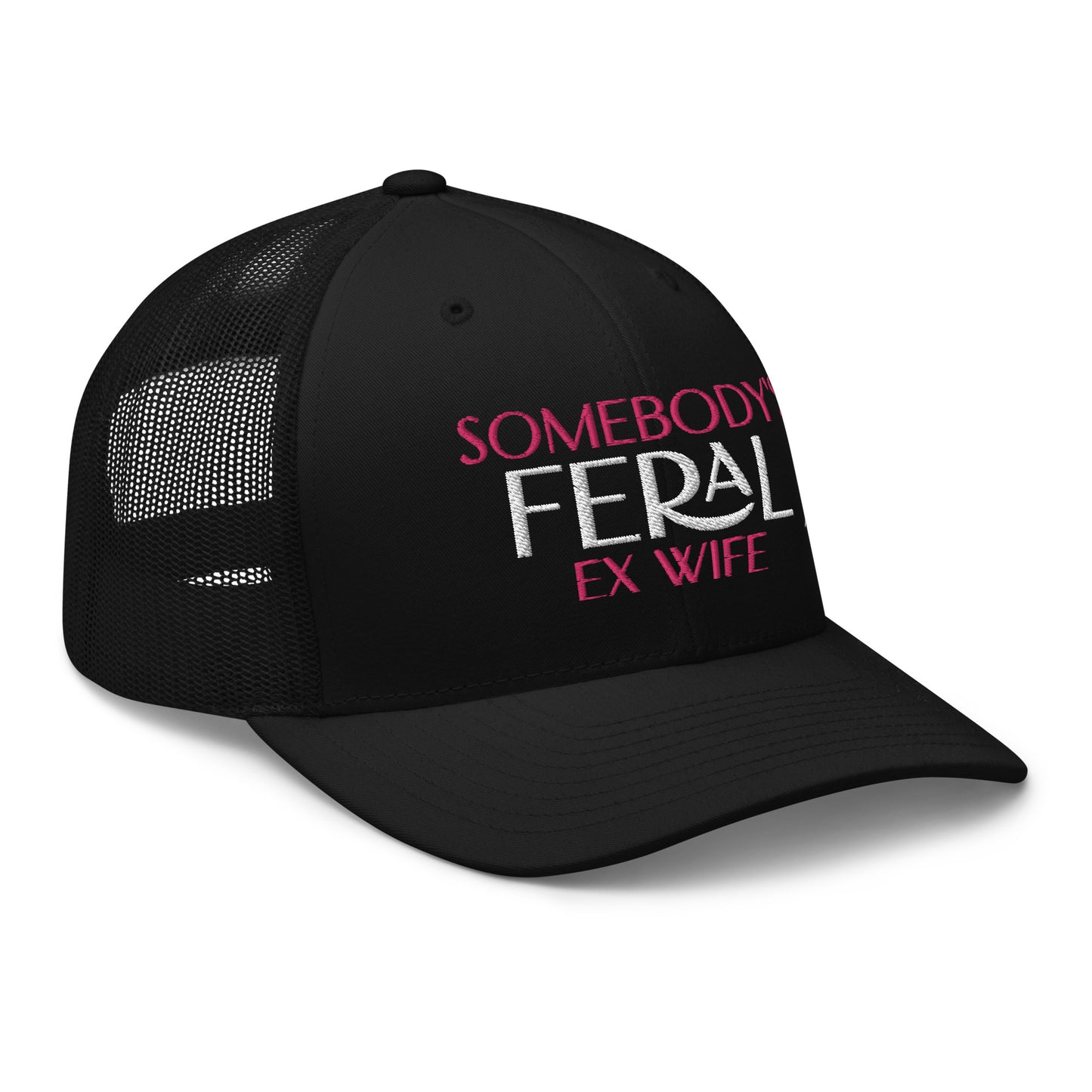 Somebody's Feral Ex Wife Trucker hat