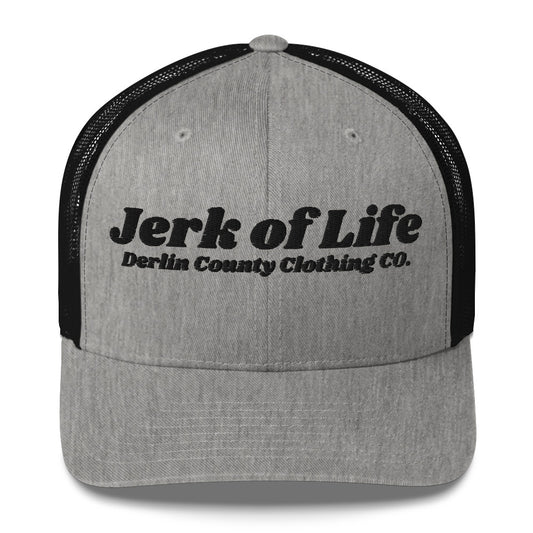 Jerk of Life Trucker Hat