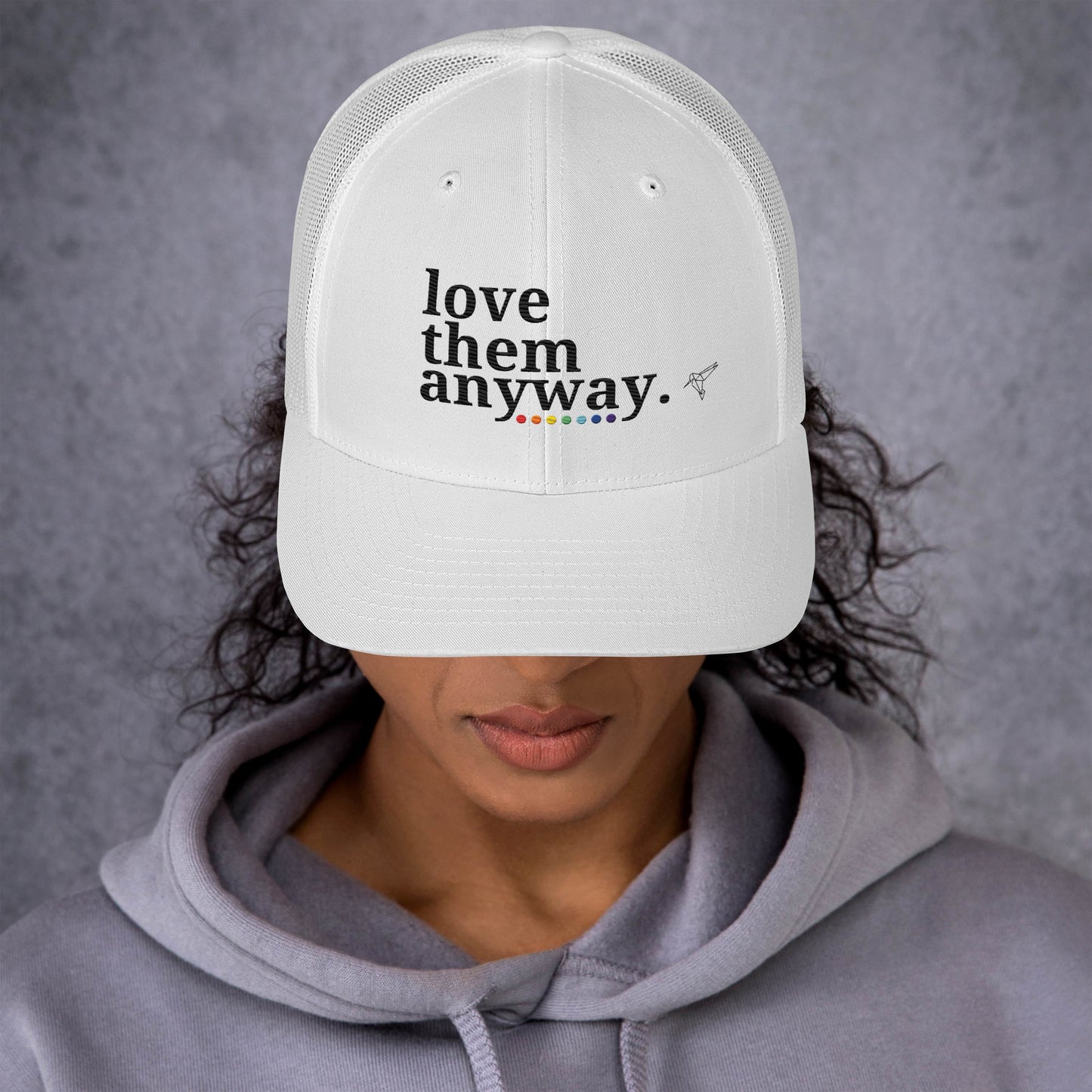 Love Them Anyway Trucker Cap