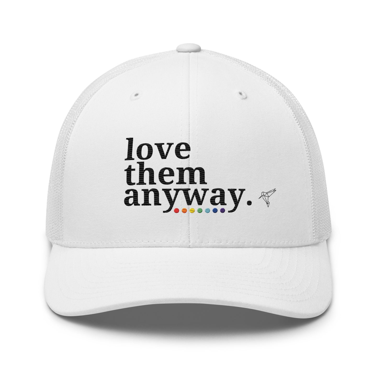 Love Them Anyway Trucker Cap