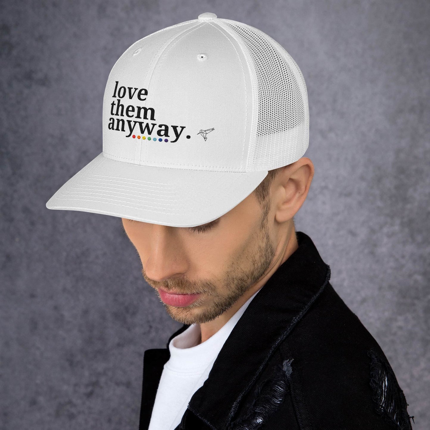 Love Them Anyway Trucker Cap