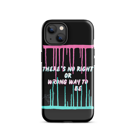 There’s No Right or Wrong Way to Be IPhone Tough Case