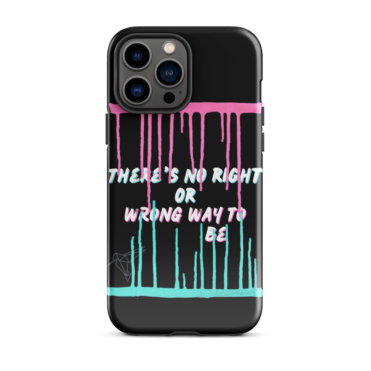 There’s No Right or Wrong Way to Be IPhone Tough Case