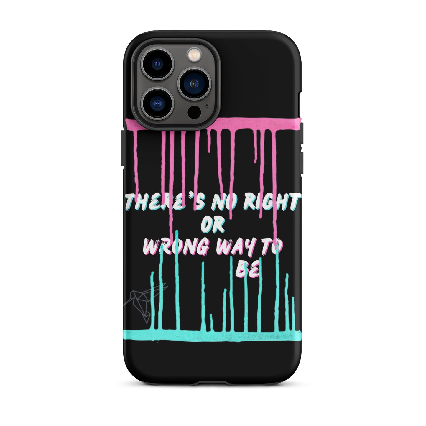 There’s No Right or Wrong Way to Be IPhone Tough Case