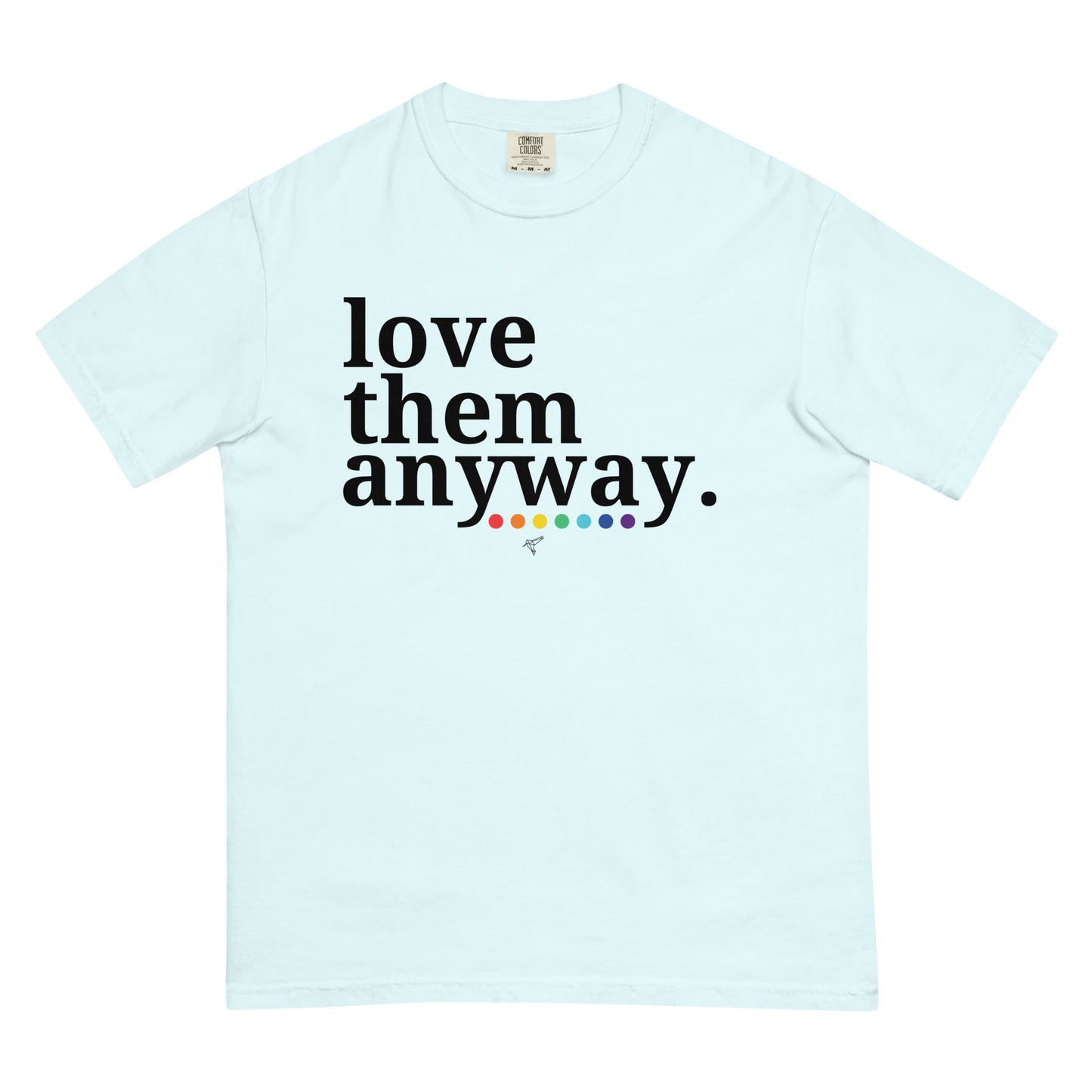 Love them anyway  t-shirt