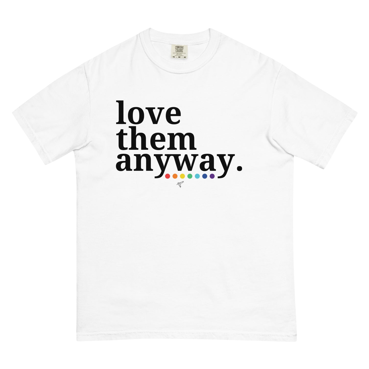 Love them anyway  t-shirt