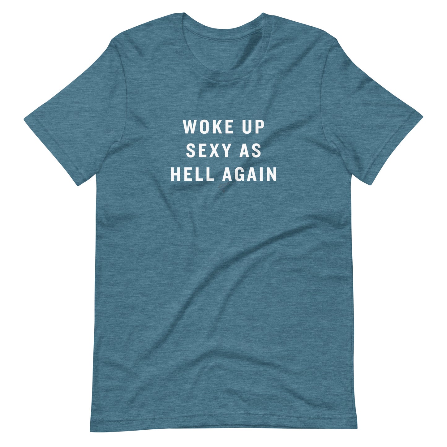 Woke up Sexy as Hell Again! Unisex t-shirt