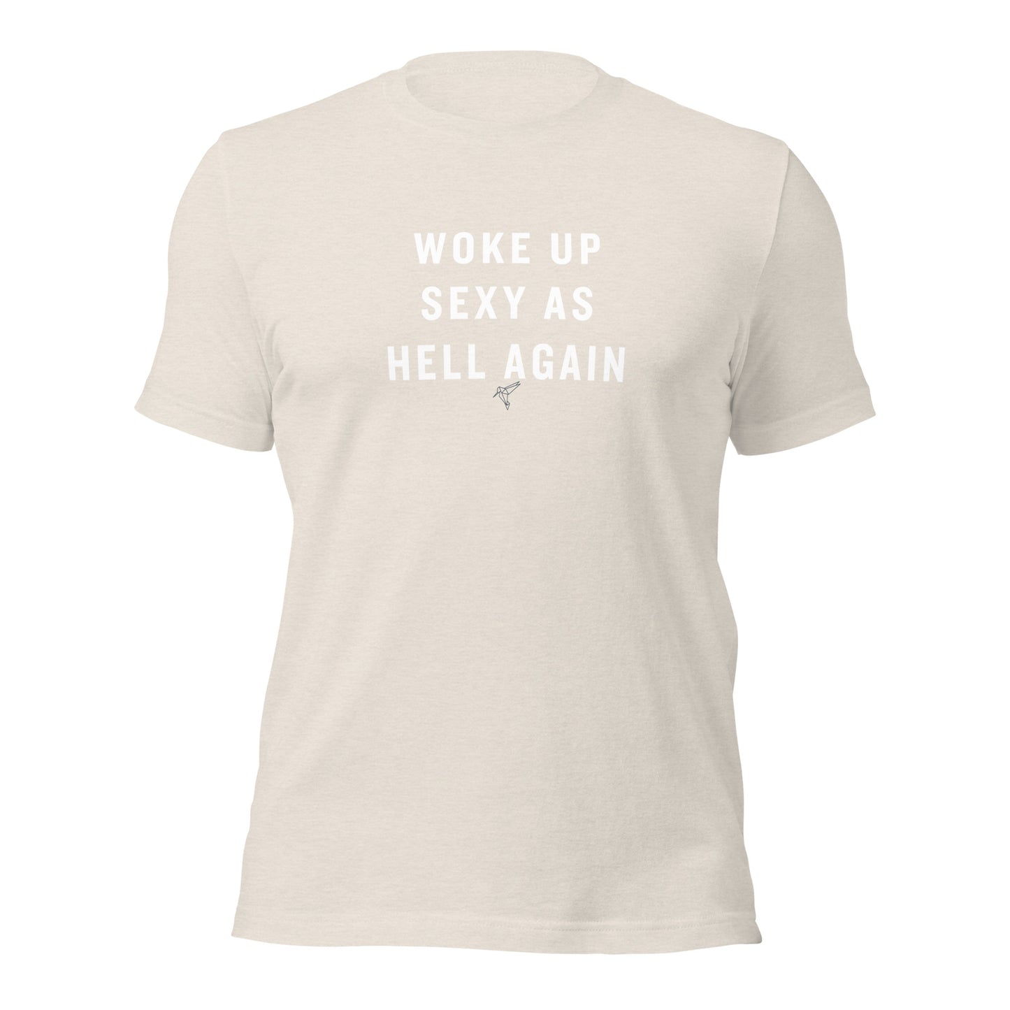 Woke up Sexy as Hell Again! Unisex t-shirt