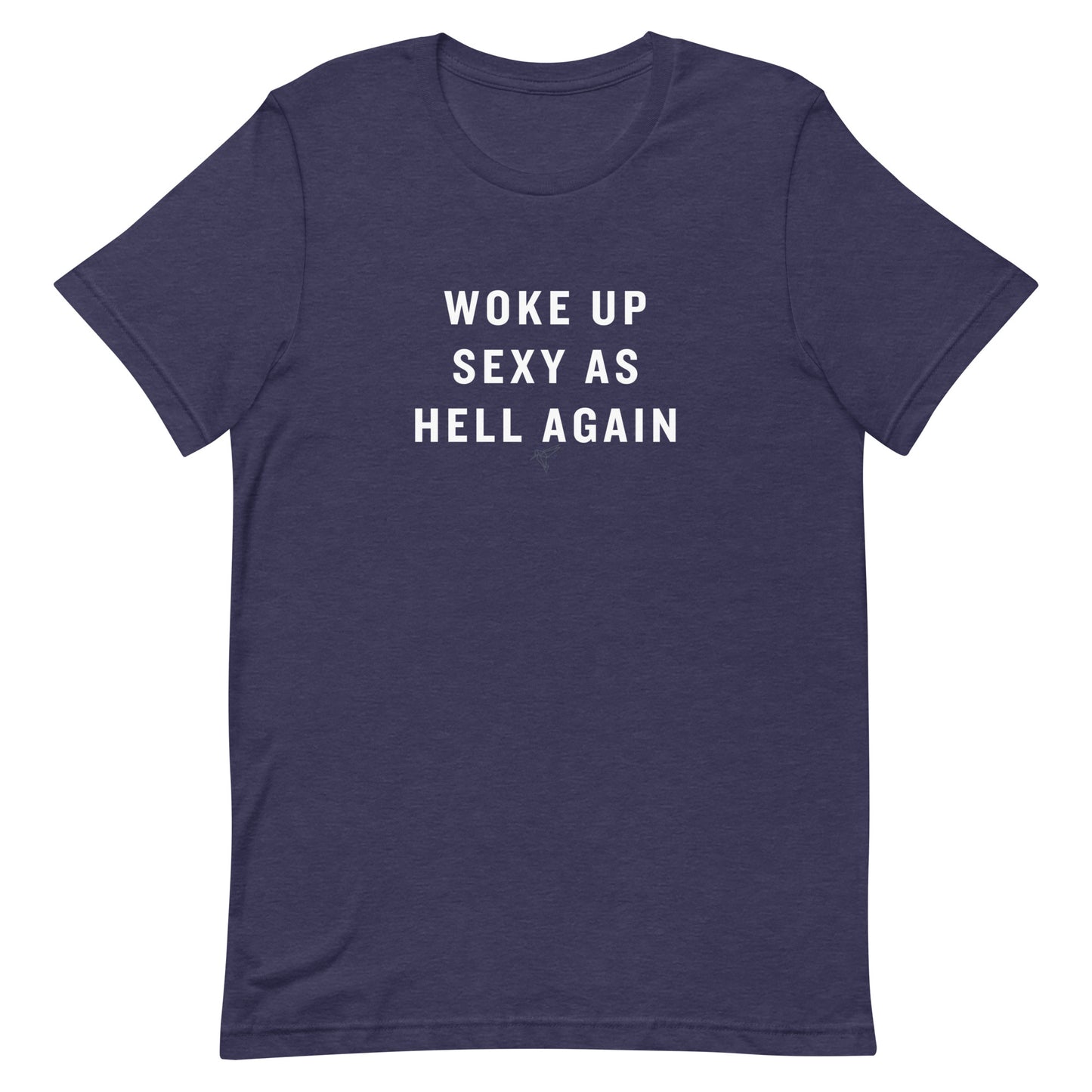 Woke up Sexy as Hell Again! Unisex t-shirt