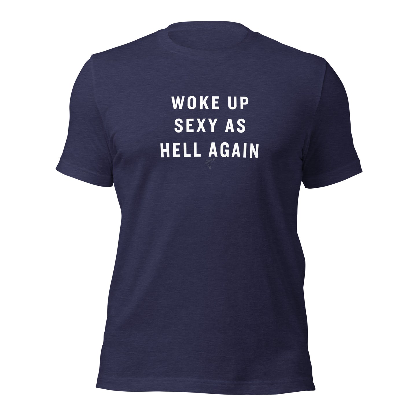 Woke up Sexy as Hell Again! Unisex t-shirt