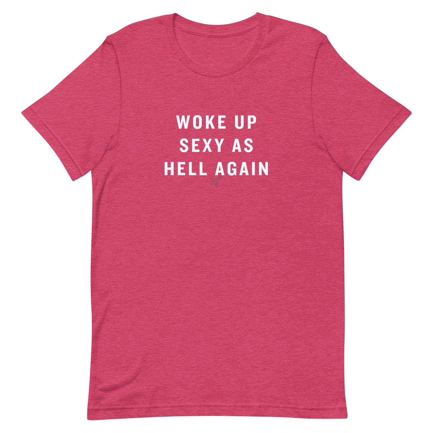 Woke up Sexy as Hell Again! Unisex t-shirt